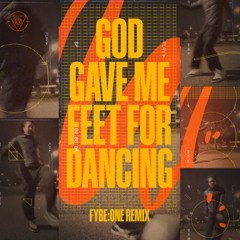 GodGaveMeFeetForDancing_FybeOneRMX