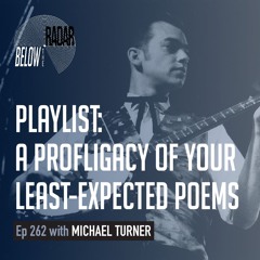Playlist: A Profligacy of Your Least-Expected Poems — with Michael Turner