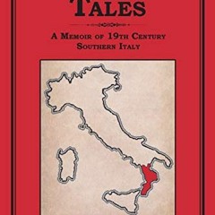 Access [PDF EBOOK EPUB KINDLE] CALABRIAN TALES: A Memoir of 19th Century Southern Italy by  Peter Ch