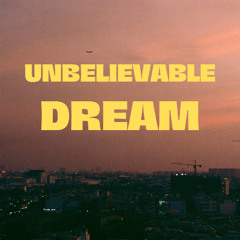 Unbelievable Dream