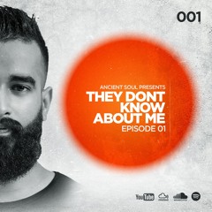 ANCIENT SOUL PRESENTS - THEY DON'T KNOW ABOUT ME – EP 001