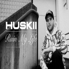 Huskii — Ruin My Life