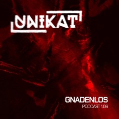 Unikat Podcast 1.06 GNADENLØS