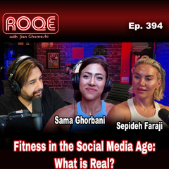 Roqe Ep. 394 - Fitness in the Social Media Age: What is Real? - Sepideh Faraji, Sama Ghorbani