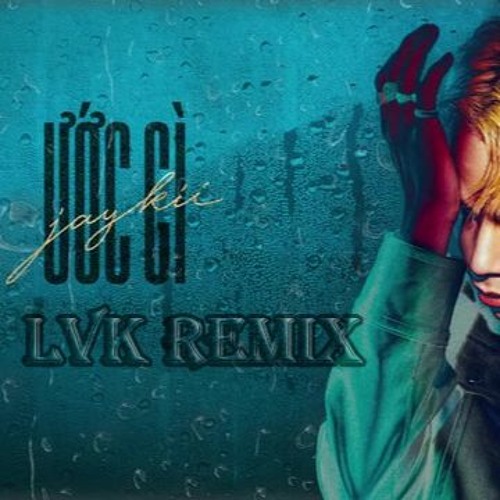 Stream JayKii - Ước Gì 2022 - LVK REMIX by Lại Văn Kiên | Listen online ...