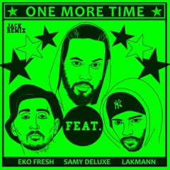 Lakmann feat. Eko Fresh & Samy Deluxe - One More Time Remix 2021 I JACK REMIX