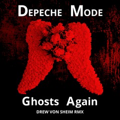 Depeche Mode -  Ghosts Again (Drew Von Sheim RMX)
