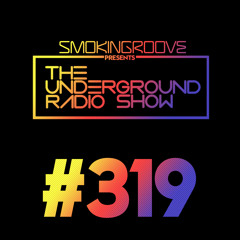 Smokingroove - The Underground Radio Show - 319