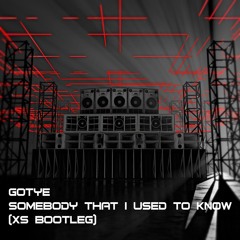 Gotye - Somebody That I Used To Know (XS BOOTLEG) FREE DOWNLOAD