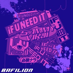 Sammy Virji - If U Need It [BAFILION Edit] [FREE DL]