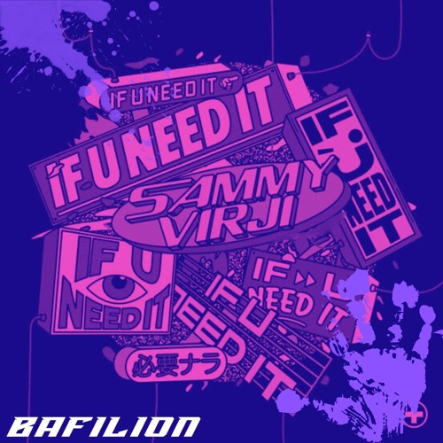 Sammy Virji - If U Need It [BAFILION Edit] [FREE DL]
