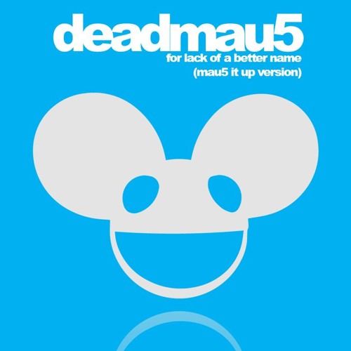 For Lack of a Better Name (mau5 it up version)