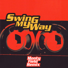 Swing My Way (Monty Field Remix)