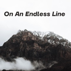 On An Endless Line