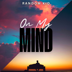 On My Mind - Random Kid (Sample)