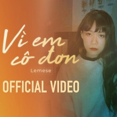 Priview - Vì Em Cô Đơn - Lemese ( VietLouis Rmx )|| Louis Entertainment