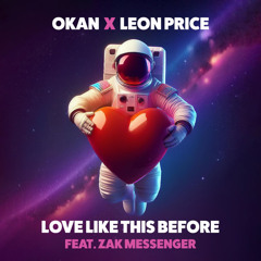 Okan & Leon Price - Love Like This Before (feat. Zak Messenger)