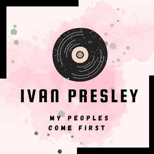 Ivan Presley - My Peoples Come First