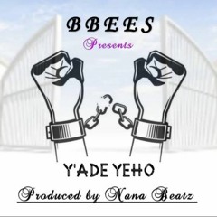 BBees_Yade Y3ho_Prod.By NanaBeatz.mp3