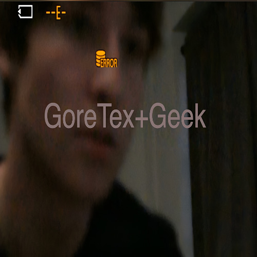 GoreTex + Geek