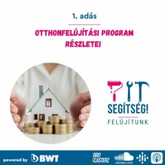 1. Otthonfelújítási Program / Bemutatkozik a Segítség, felújítunk! Podcast