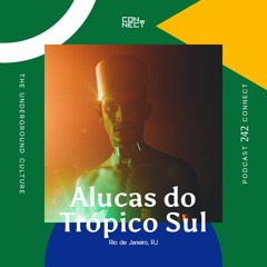 Alucas do Trópico Sul @ Podcast Connect #242 - Rio de Janeiro, RJ