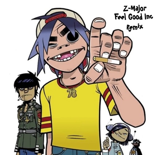 Stream Gorillaz - Feel Good Inc (Z-Major Edit) [FREE DL] by Z