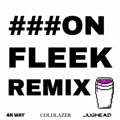 4n Way, JUGHEAD - ON Fleek (COLDLAZER Remix)