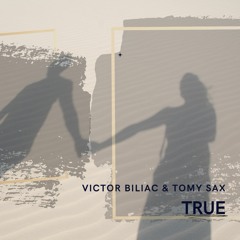 Victor Biliac & Tomy Sax - True ( Extended )