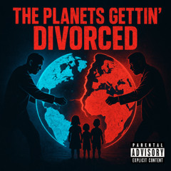 The Planets Gettin' Divorced