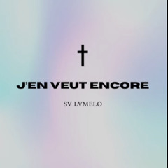 sv lvmelo - j’en veut encore
