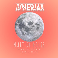 Début De Soirée - Nuit De Folie ( Nerjax Edit )