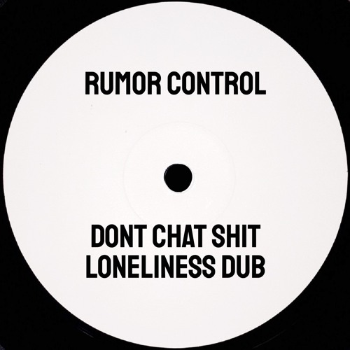 Rumor Control - Dont Chat Shit (link in description)