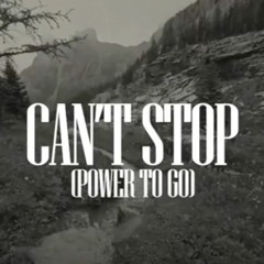 Can't Stop (Power To Go)