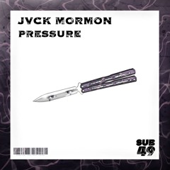 JVCK MORMON | PRESSURE
