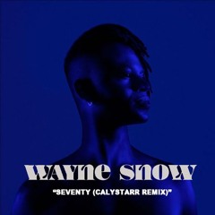 Wayne Snow - Seventy (Calystarr Remix)