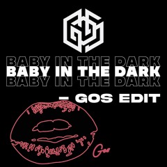 Baby In The Dark - GOS EDIT