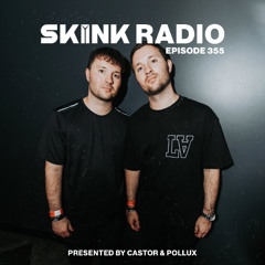 SKINK Radio 355 Presented By Castor & Pollux
