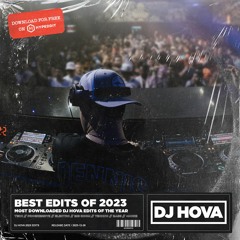 [EDIT PACK] Best Edits Of 2023 - Most Downloaded DJ Hova Edits of the Year (Continuous Mix)