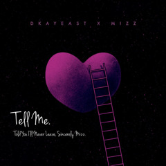 Dkayeast - Tell me (ft.Mizz)