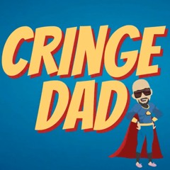 Cringe Dad