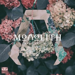 Monolith - Make You Mine [Premiere]