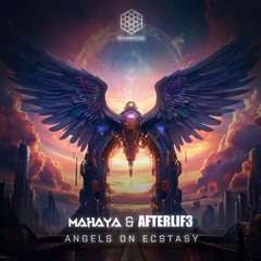 Mahaya  & AfterLif3 - Angels On Ecstasy (Original Mix)