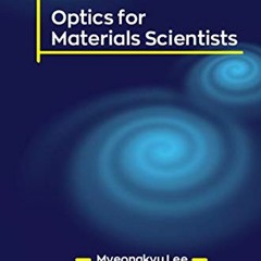 Get PDF Optics for Materials Scientists by  Myeongkyu Lee