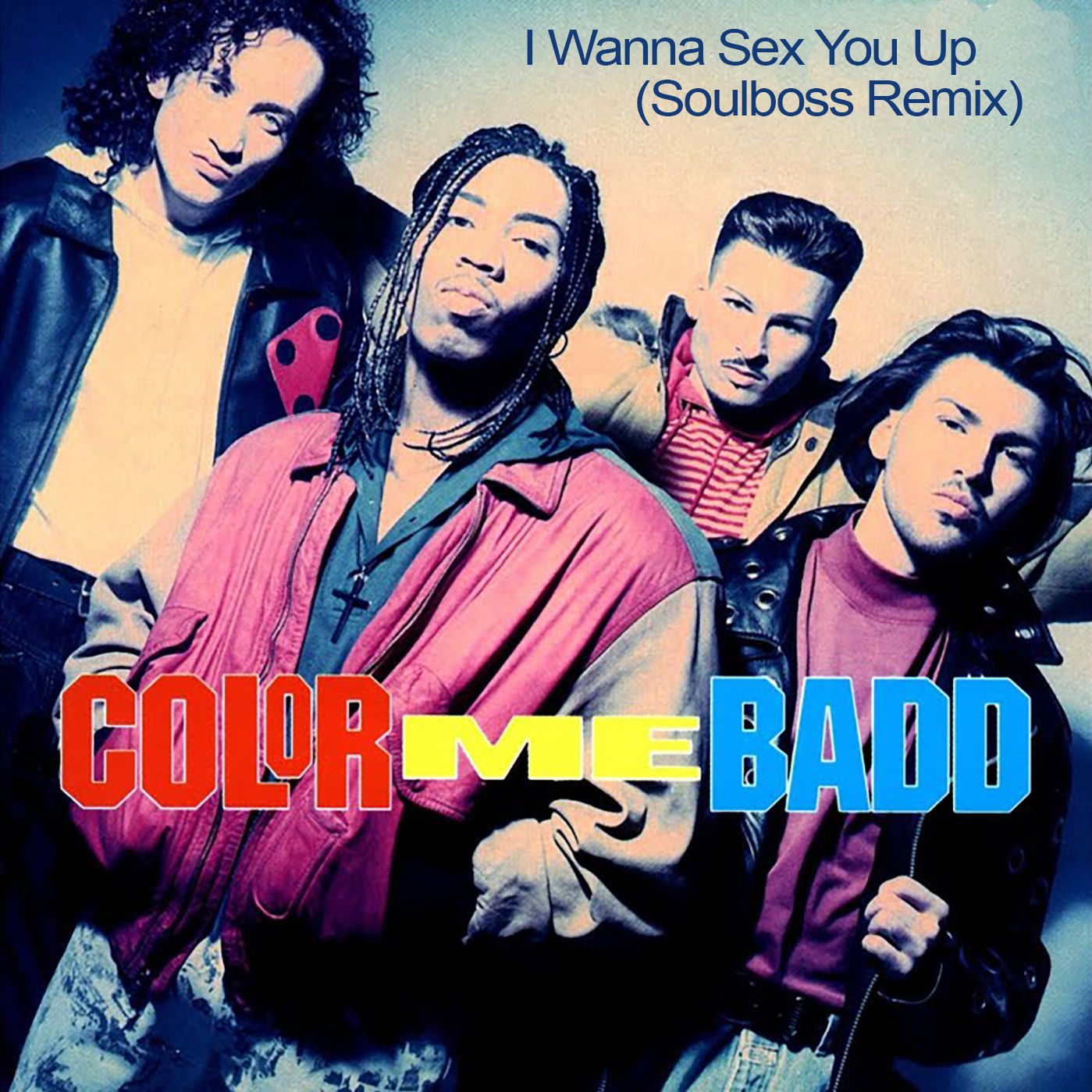 I Wanna Sex You Up (Soulboss Remix) - Color Me Badd