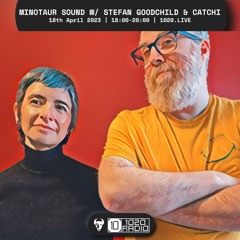 Minotaur Sound B2B Catchi and Stefan Goodchild on 1020 - Mar 2022