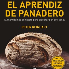ePub/Ebook El aprendiz de panadero BY : Peter Reynhart