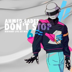 Ahmed Sade2 - Dont Stop #06 [live Set Mix]
