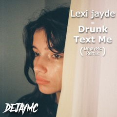 Lexi Jayde - Drunk Text Me (DejayMc Remix)