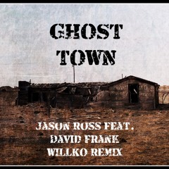 Ghost Town - Jason Ross feat. David Frank (WillKo Remix)